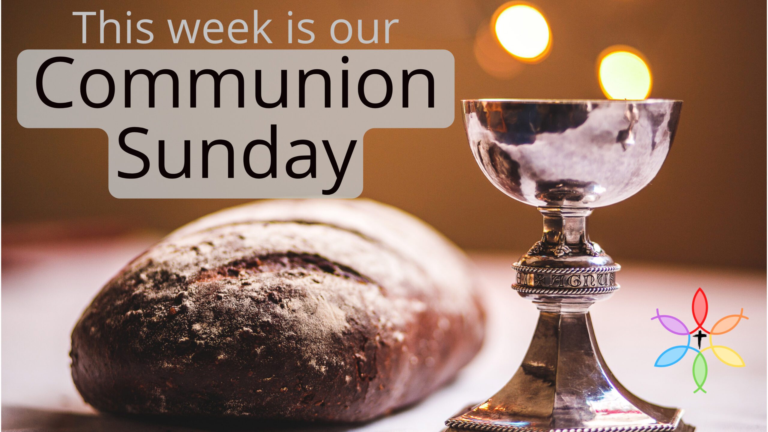 Communion Sunday This week is our Communion Sunday